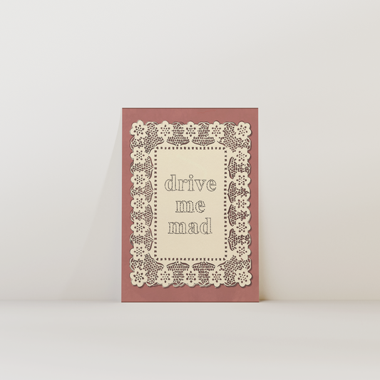 Drive Me Mad Print
