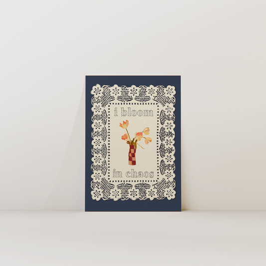 I Bloom In Chaos Print
