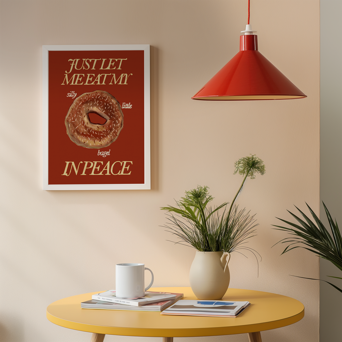 Just Let Me Eat My Silly Little Bagel in Peace Print