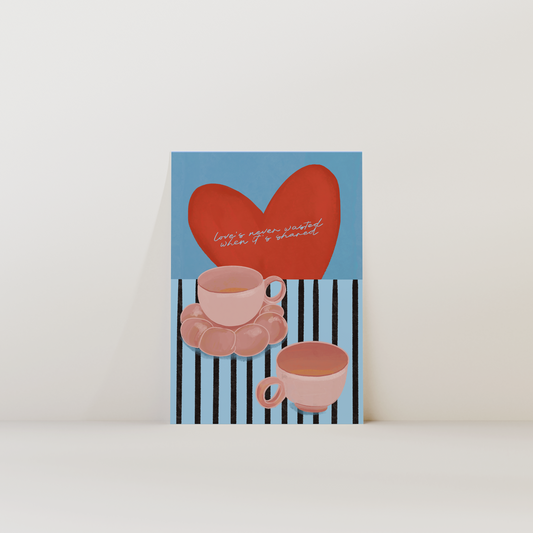 Love's Never Wasted When It's Shared Print