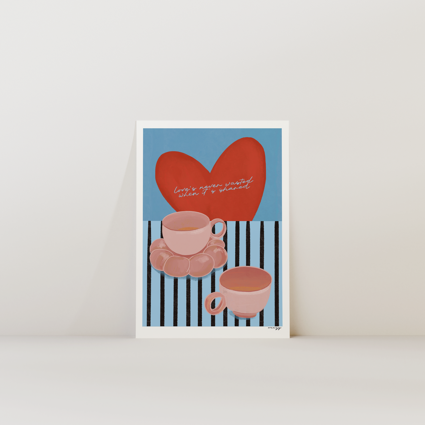 Love's Never Wasted When It's Shared Print