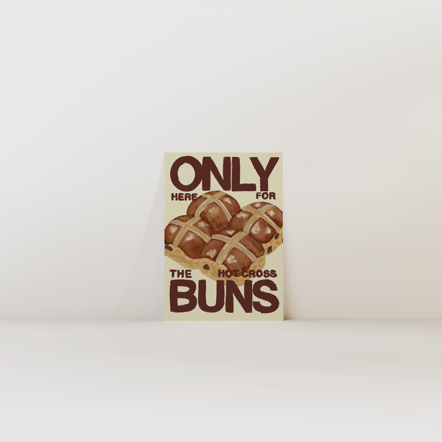Only Here For The Hot Cross Buns Print