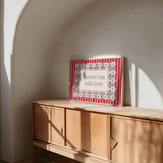 Shower me With Love Print