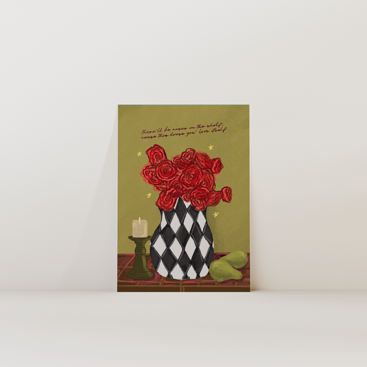 There'll Be Roses On The Shelf Print