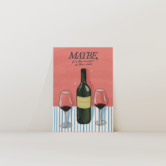 Maybe It's The Magic In The Wine Print