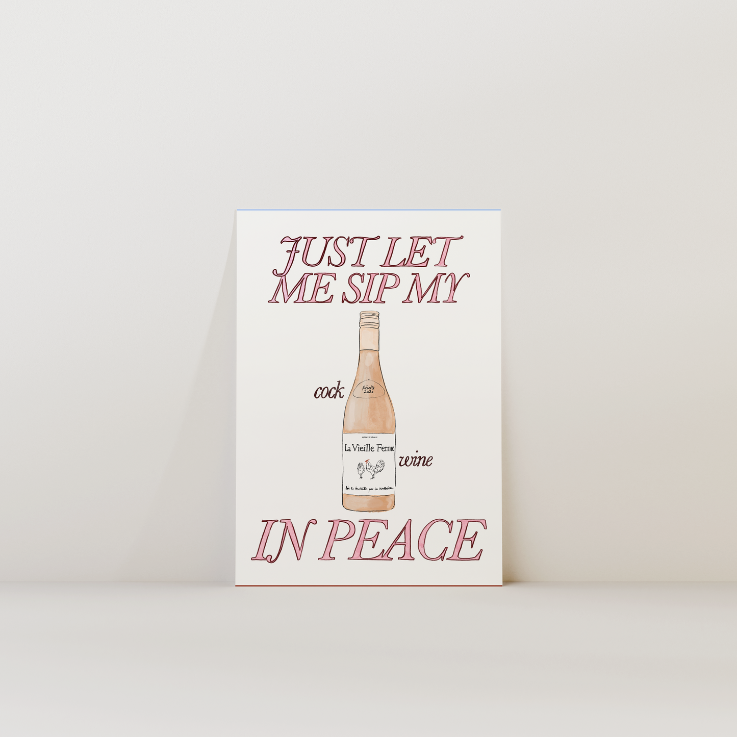 Just Let Me Sip My Cock Wine in Peace Print