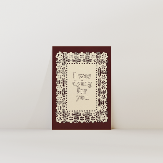 I Was Dying For You Print