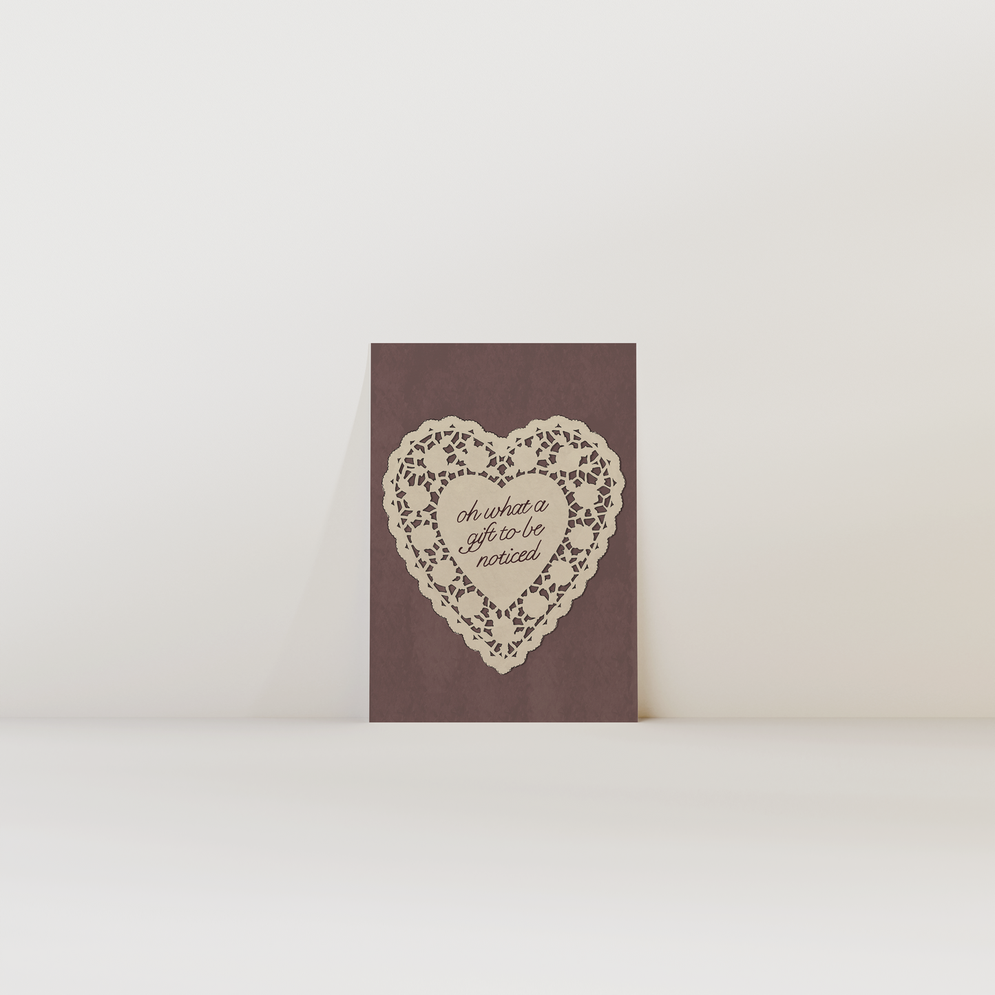 Oh What A Gift It Is To Be Noticed Print