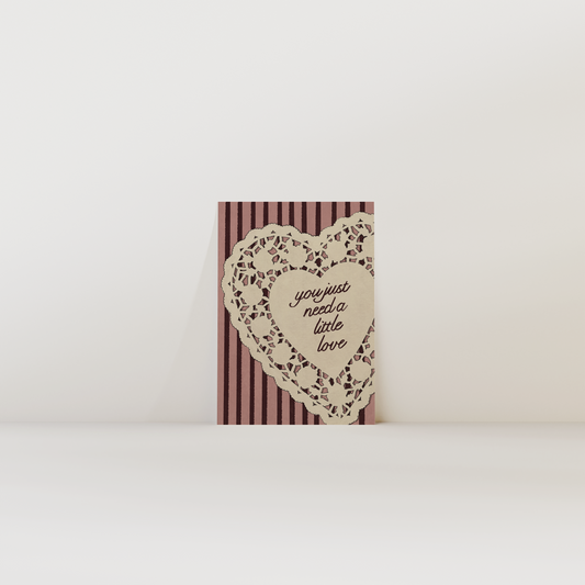 You Just Need A Little Love Print