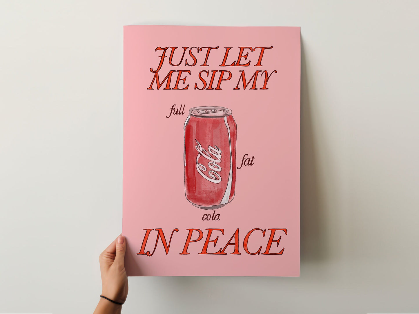 Just Let Me Drink My Full Fat Cola in Peace Print