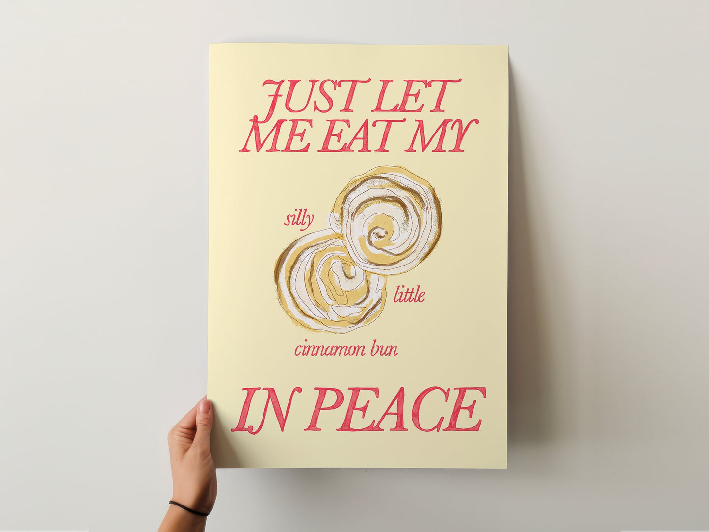 Just Let Me Eat My Silly Little Cinnamon Bun in Peace Print