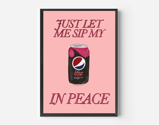 Just Let Me Drink My Fizzy Cherry in Peace Print